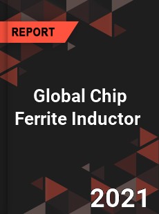 Global Chip Ferrite Inductor Market