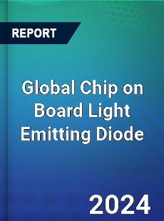 Global Chip on Board Light Emitting Diode Industry