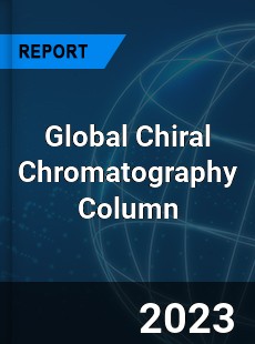 Global Chiral Chromatography Column Market