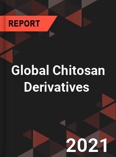 Global Chitosan Derivatives Market