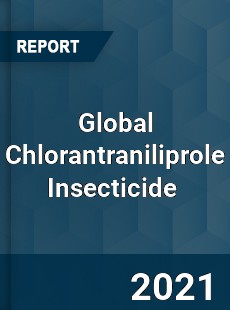 Global Chlorantraniliprole Insecticide Market