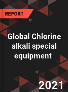 Global Chlorine alkali special equipment Market