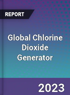 Global Chlorine Dioxide Generator Market