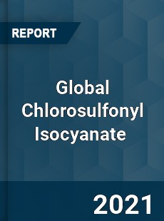 Global Chlorosulfonyl Isocyanate Market