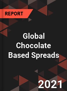 Global Chocolate Based Spreads Market