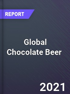 Global Chocolate Beer Market