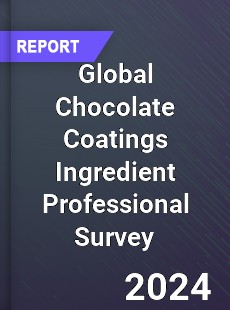 Global Chocolate Coatings Ingredient Professional Survey Report