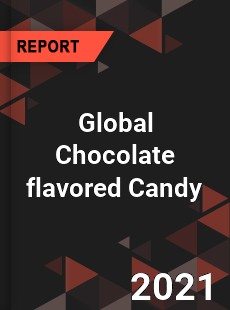 Global Chocolate flavored Candy Market