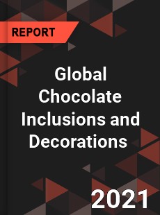 Global Chocolate Inclusions and Decorations Market