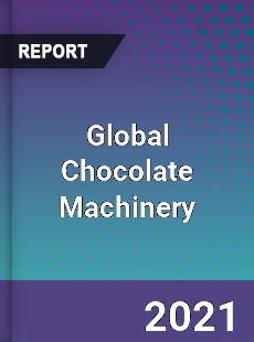 Global Chocolate Machinery Market