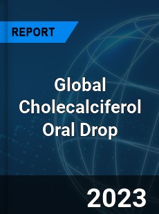 Global Cholecalciferol Oral Drop Industry