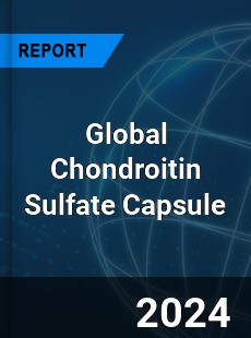 Global Chondroitin Sulfate Capsule Industry