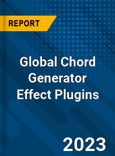 Global Chord Generator Effect Plugins Industry