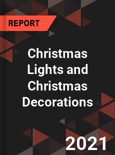 Global Christmas Lights and Christmas Decorations Market