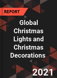 Global Christmas Lights and Christmas Decorations Market