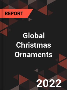 Global Christmas Ornaments Market