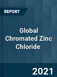 Global Chromated Zinc Chloride Market