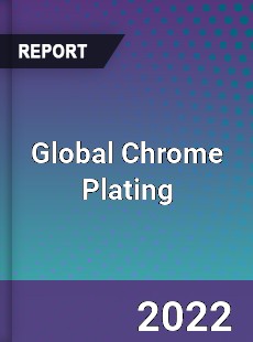 Global Chrome Plating Market