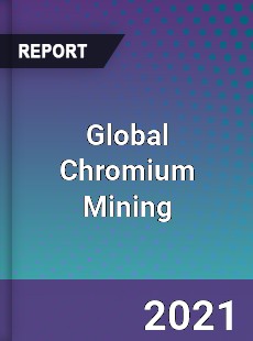 Global Chromium Mining Market