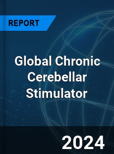 Global Chronic Cerebellar Stimulator Industry