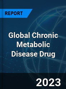 Global Chronic Metabolic Disease Drug Industry