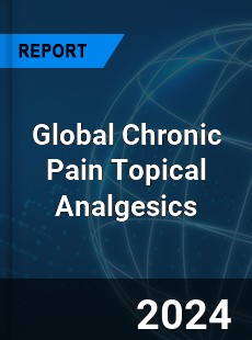 Global Chronic Pain Topical Analgesics Industry