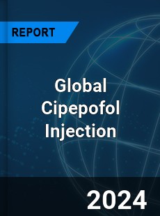 Global Cipepofol Injection Industry