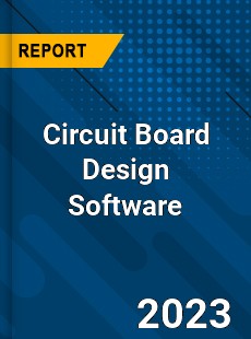 Global Circuit Board Design Software Market