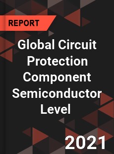 Global Circuit Protection Component Semiconductor Level Market