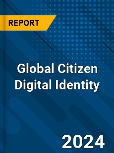 Global Citizen Digital Identity Industry