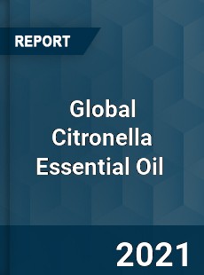 Global Citronella Essential Oil Market