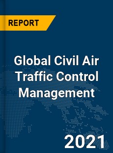 Global Civil Air Traffic Control Management Market