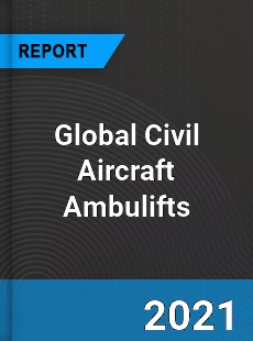 Global Civil Aircraft Ambulifts Market