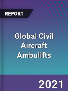 Global Civil Aircraft Ambulifts Market