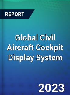 Global Civil Aircraft Cockpit Display System Industry