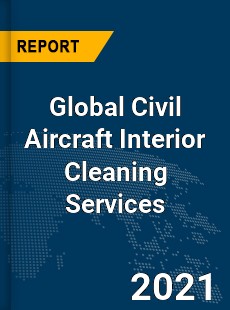 Global Civil Aircraft Interior Cleaning Services Market