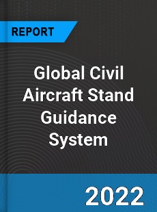 Global Civil Aircraft Stand Guidance System Market