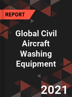 Global Civil Aircraft Washing Equipment Market