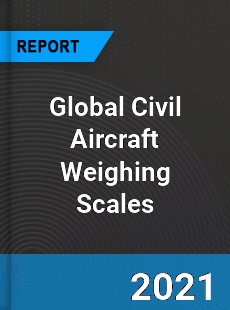 Global Civil Aircraft Weighing Scales Market