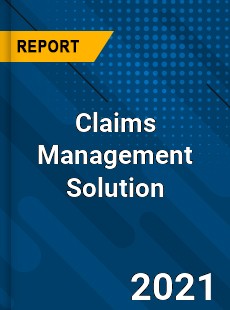 Global Claims Management Solution Market