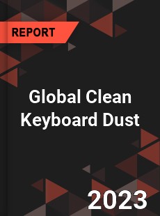 Global Clean Keyboard Dust Industry