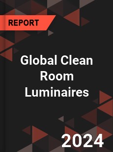 Global Clean Room Luminaires Industry