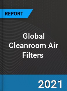 Global Cleanroom Air Filters Market