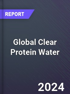 Global Clear Protein Water Industry