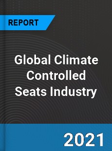 Global Climate Controlled Seats Industry