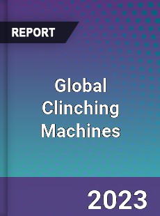 Global Clinching Machines Market