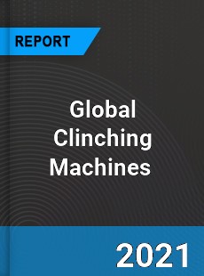 Global Clinching Machines Market