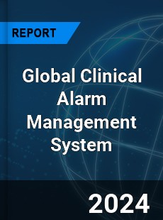 Global Clinical Alarm Management System Outlook