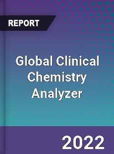 Global Clinical Chemistry Analyzer Market