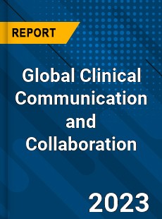 Global Clinical Communication and Collaboration Market